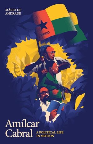 Am&iacute;lcar Cabral: A Political Life in Motion image number 0