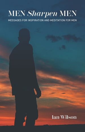 Men Sharpen Men: Messages For Inspiration and Meditation for Men image number 0