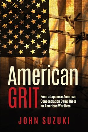 American Grit: From a Japanese American Concentration Camp Rises an American War Hero image number 0