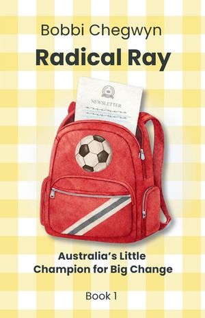 Radical Ray: Australia's Little Champion for Big Change image number 0