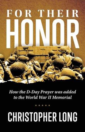 For Their Honor: How The D-Day Prayer was added to the World War II Memorial image number 0