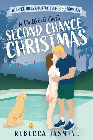 A Pickleball Girl's Second Chance Christmas: A Whisper Hills Country Club Novella image number 0