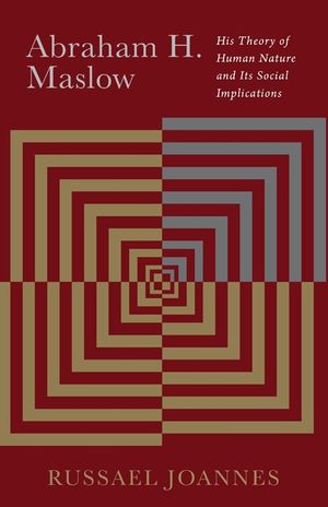 Abraham H. Maslow: His Theory of Human Nature and Its Social Implications image number 0