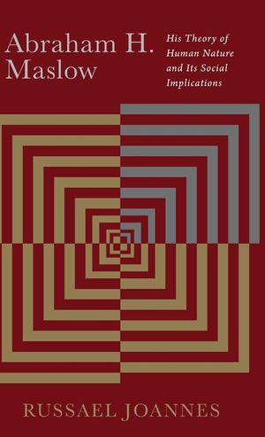 Abrham H. Maslow: His Theory of Human Nature and Its Social Implications: His Theory of Human Nature and Its Social Implications image number 0