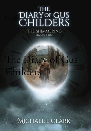 The Diary of Gus Childers: The Shimmering Book 2 image number 0