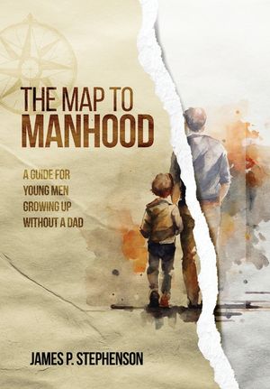 The Map to Manhood: A Guide for Young Men Growing Up Without a Dad image number 0