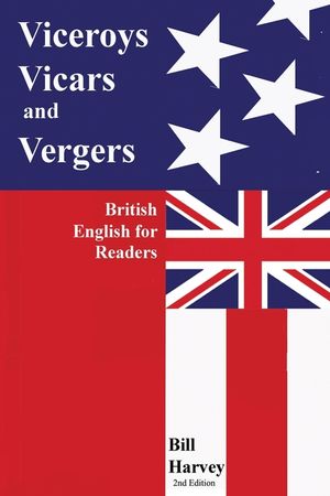 Viceroys, Vicars, and Vergers: British English for Readers. -2nd Edition image number 0