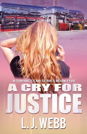 A Cry for Justice: A Sophie Star Series Book Five image number 0