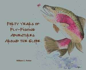 Forty Years of Fly-Fishing Adventures Around the Globe image number 0