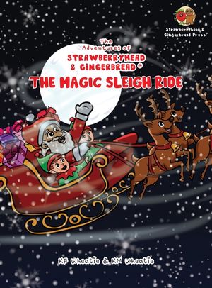 The Adventures of Strawberryhead & Gingerbread(R)-The Magic Sleigh Ride: A heartwarming family Christmas tale filled with joy, kindness, and the warme image number 0