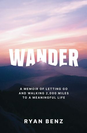 Wander: A Memoir of Letting go and Walking 2,000 Miles to a Meaningful Life image number 0
