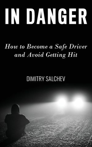 In Danger: How to Become a Safe Driver and Avoid Getting Hit image number 0