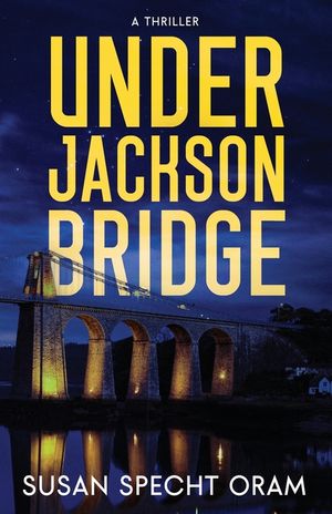 Under Jackson Bridge: A thriller image number 0