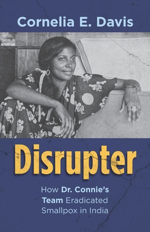 Disrupter: How Dr. Connie's Team Eradicated Smallpox in India image number 0