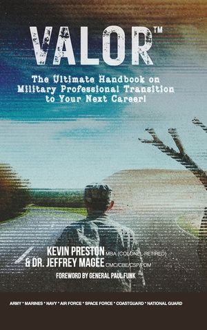 Valor: The Ultimate Handbook on Military Professional Transition to Your Next Career! image number 0