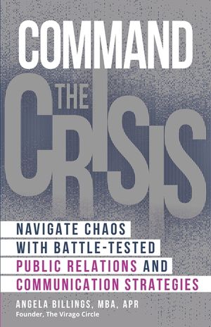 Command the Crisis: Navigate Chaos with Battle-Tested Public Relations and Communication Strategies image number 0