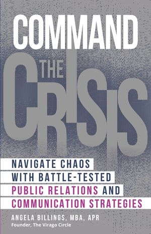 Command the Crisis: Navigate Chaos with Battle-Tested Public Relations and Communication Strategies image number 0