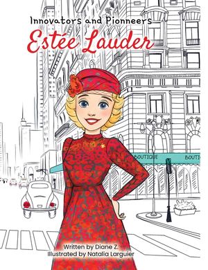 Kids Story Book of Est&eacute;e Lauder: (Innovators and Pioneers) Illustrated Biography Book of Estee Lauder: Innovators and Pioneers: Innovators and Pioneer image number 0