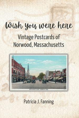Wish You Were Here: Vintage Postcards of Norwood, Massachusetts image number 0