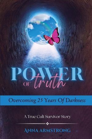 Power of Truth Overcoming 25 Years of Darkness: A True Cult Survivor Story image number 0