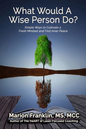 What Would a Wise Person Do?: Simple Ways to Cultivate a Fresh Mindset and Find Inner Peace image number 0
