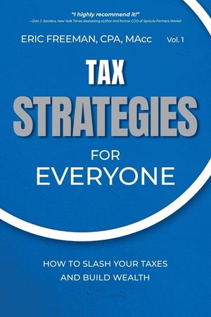 Tax Strategies for Everyone: How to Slash Your Taxes and Build Wealth image number 0