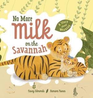 No More Milk on the Savannah: A Story about Weaning image number 0