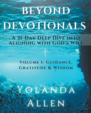 Beyond Devotionals: A 31-Day Deep Dive Into Aligning with God's Will image number 0