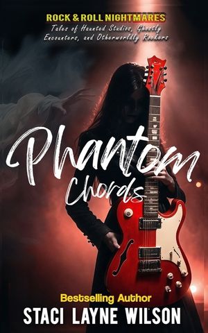 Rock & Roll Nightmares: Phantom Chords: True Tales of Haunted Studios, Ghostly Encounters, and Otherworldly Rockers image number 0