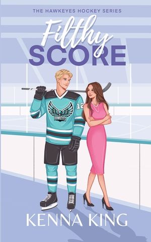Filthy Score: Enemies-To-Lovers Steamy Hockey Romance image number 0