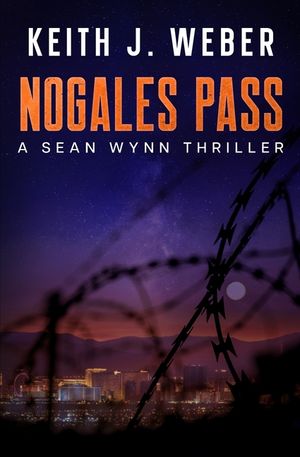 Nogales Pass: A Sean Wynn Thriller image number 0