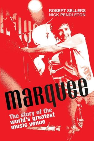 Marquee: The Story of the World's Greatest Music Venue image number 0