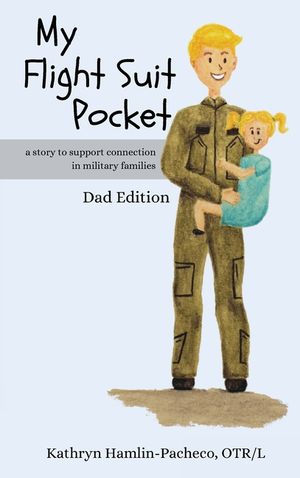 My Flight Suit Pocket, Dad Edition: A Story to Support Connection During Deployments, Dad Edition image number 0
