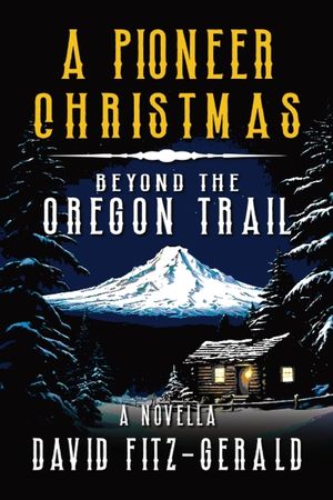 A Pioneer Christmas Beyond the Oregon Trail: A Western Adventure Novella image number 0
