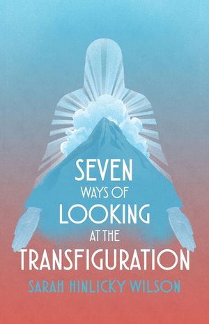 Seven Ways of Looking at the Transfiguration image number 0