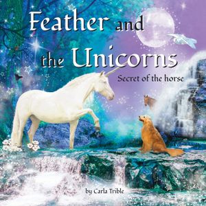Feather and the Unicorns: Secret of the Horse image number 0