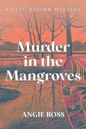 Murder in the Mangroves: A Pete Brown Mystery Book One image number 0