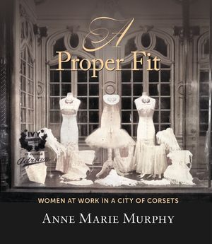 A Proper Fit: Women at Work in a City of Corsets image number 0