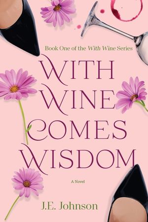 With Wine Comes Wisdom: With Wine Series Book 1 image number 0