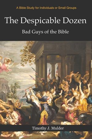 The Despicable Dozen: Bad Guys of the Bible image number 0
