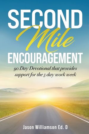 Second Mile Encouragement: 90 Day Devotinal that provides support for the 5 day work week image number 0