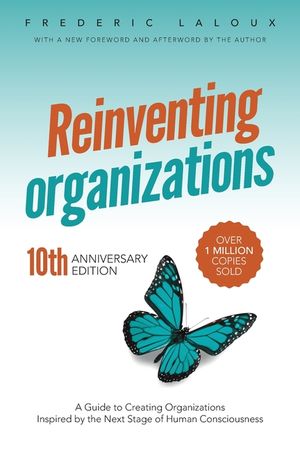 Reinventing Organizations: A Guide to Creating Organizations Inspired by the Next Stage of Human Consciousness image number 0