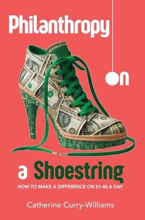 Philanthropy on a Shoestring: How to Make a Difference on $1.40 a Day image number 0