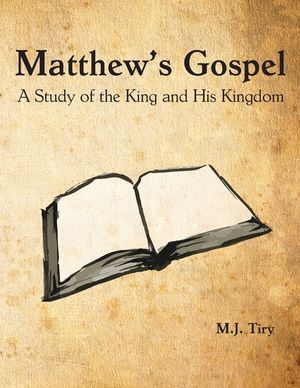Matthew's Gospel: A Study of the King and His Kingdom image number 0
