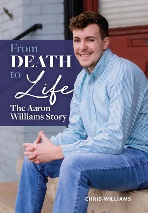 From Death to Life: The Aaron Williams Story image number 0