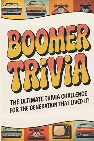Boomer Trivia: The Ultimate Nostalgia Quiz Book for Music, TV, Fads, News, History & More from the 1950s, 1960s, 1970s and 1980s image number 0
