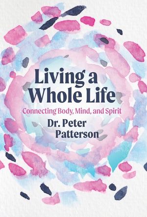 Living a Whole Life: Connecting Body, Mind, and Spirit image number 0