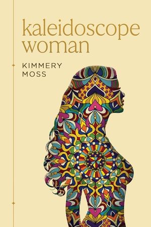 Kaleidoscope Woman: A Collection of Poetry image number 0