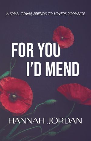 For You I'd Mend: A Small Town, Friends-to-Lovers Romance image number 0