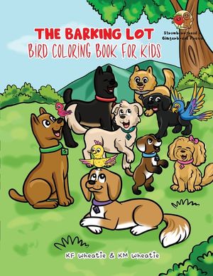 The Barking Lot Bird Coloring Book for Kids: An enchanting book fluttering with delightful illustrations, from the "sunbeam-chasing" sparrow to the "d image number 0